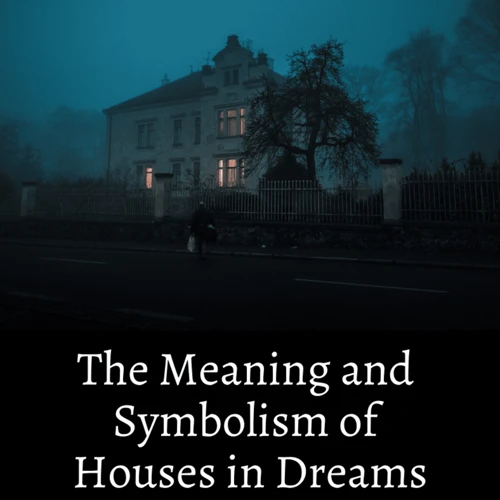 Symbolic Meanings Of Dream Houses