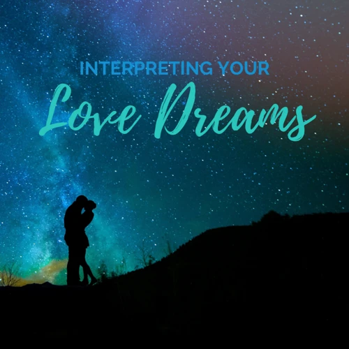 Understanding Love And Romance In Dreams